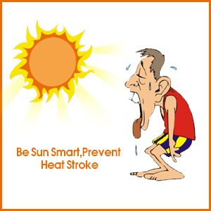 Be Sun Smart, Prevent Heat Stroke  
