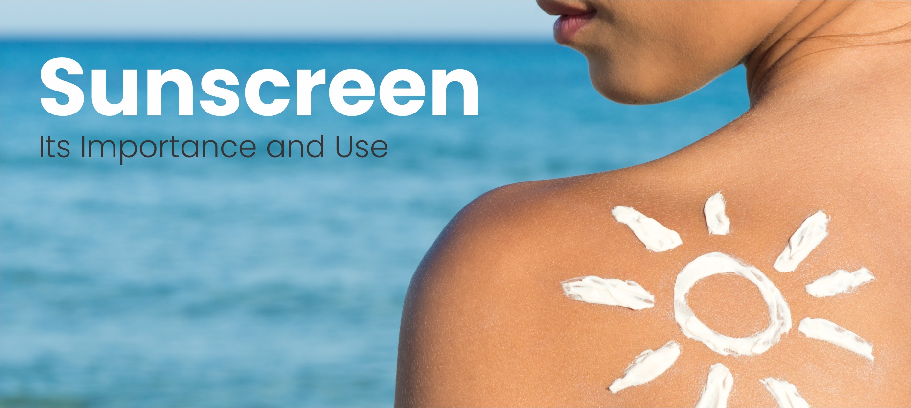 Sunscreen: Its Importance and Use