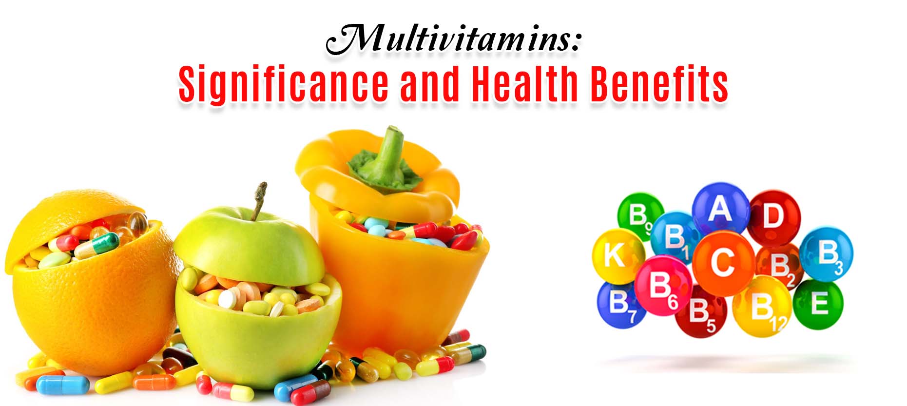 Multivitamins Significance And Health Benefits
