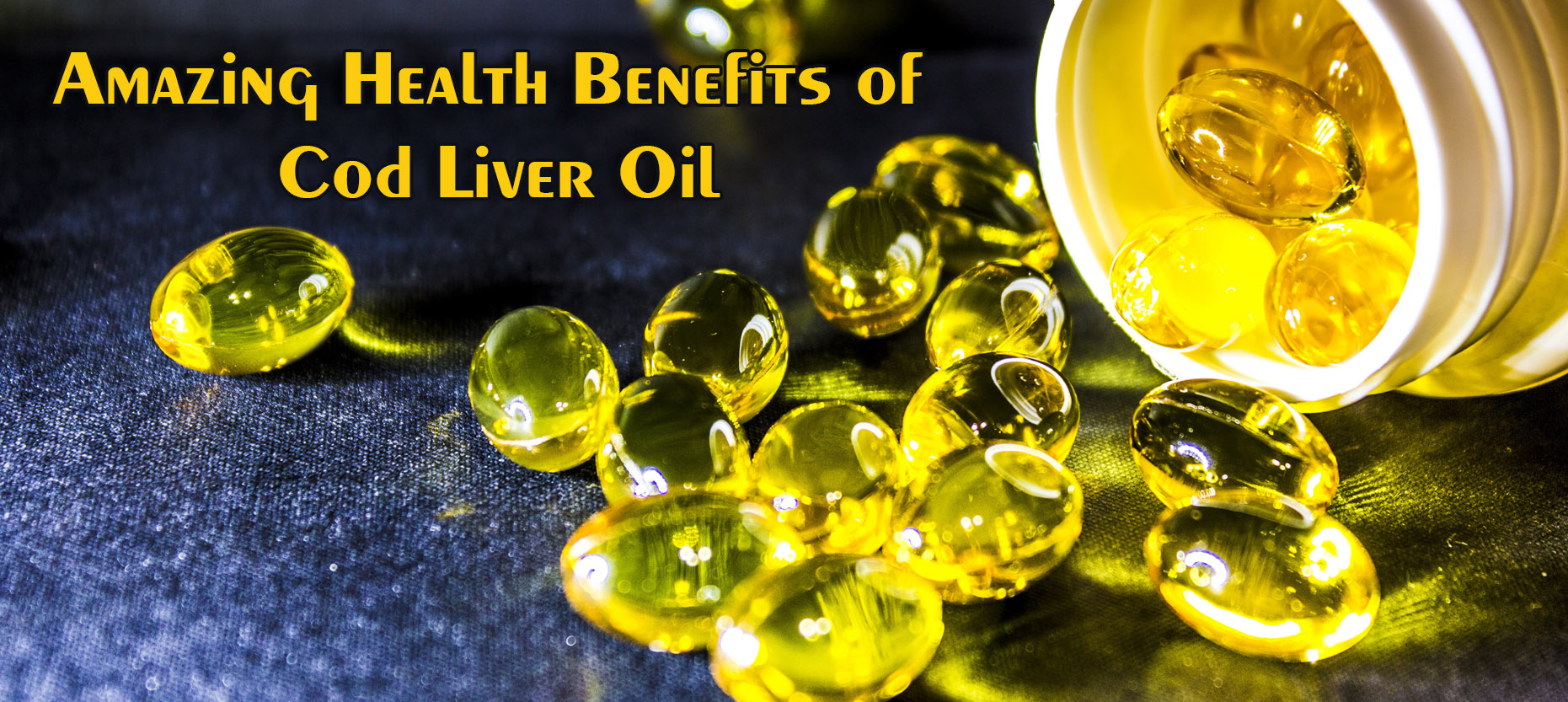 Amazing Health Benefits of Cod Liver Oil