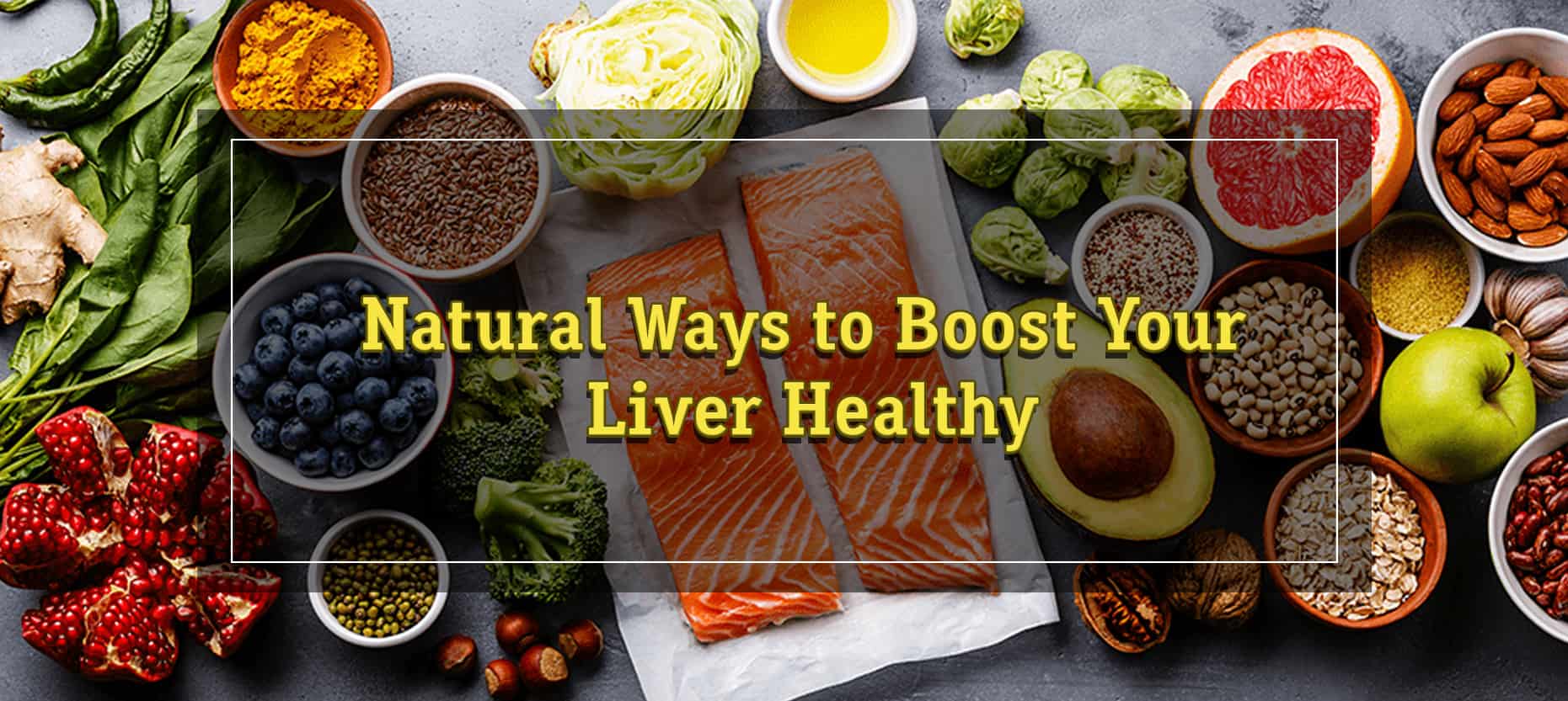Natural ways to boost your liver health
