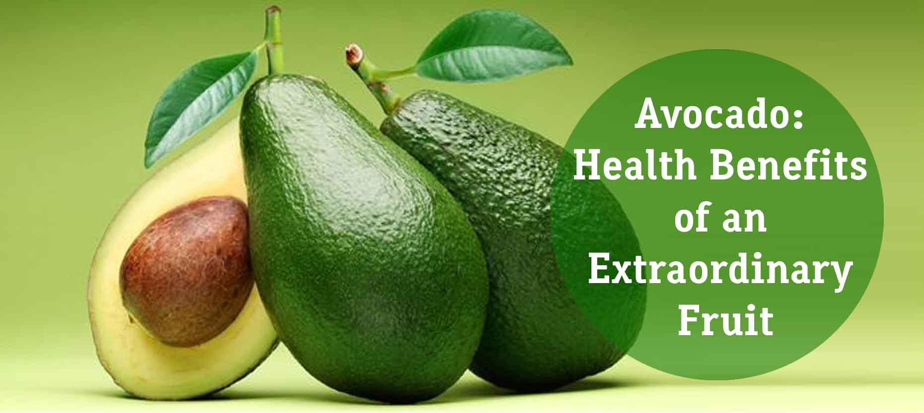 Avocado: Health Benefits of an Extraordinary Fruit