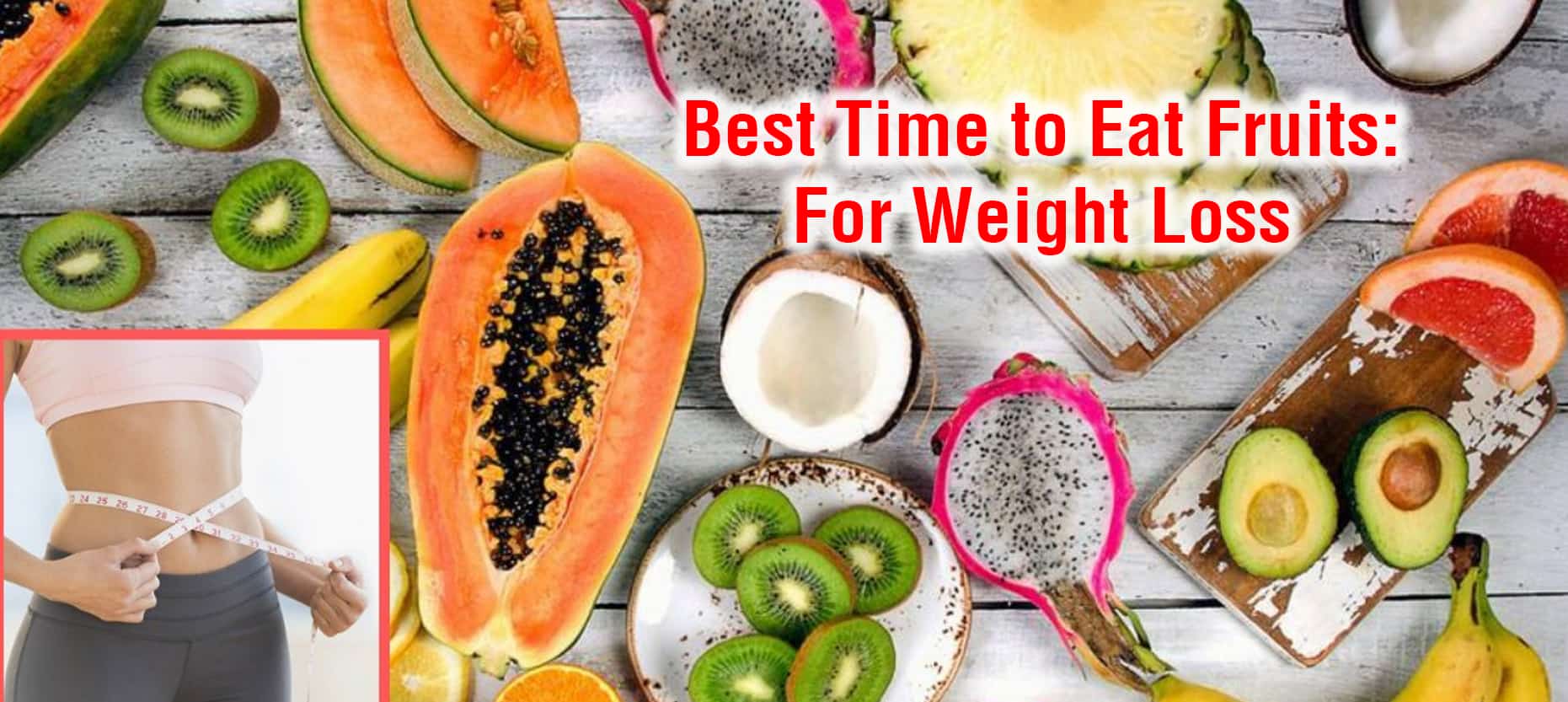 Best Time To Eating Fruits For Weight Loss Foods Nutrition 