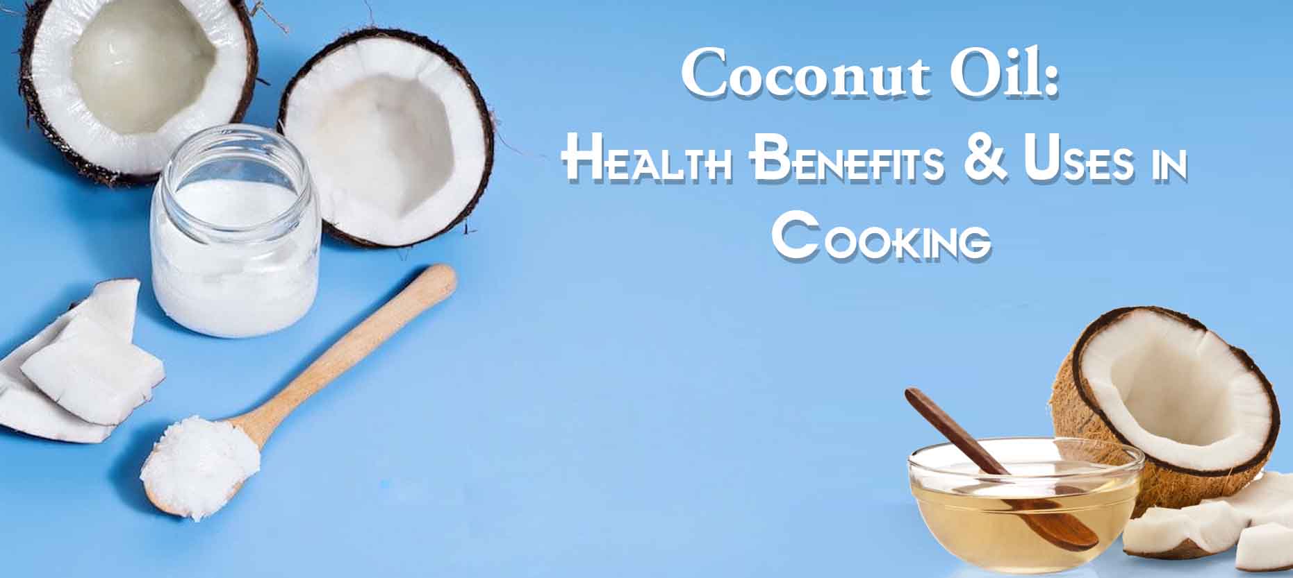 Coconut Oil: Health Benefits in Cooking