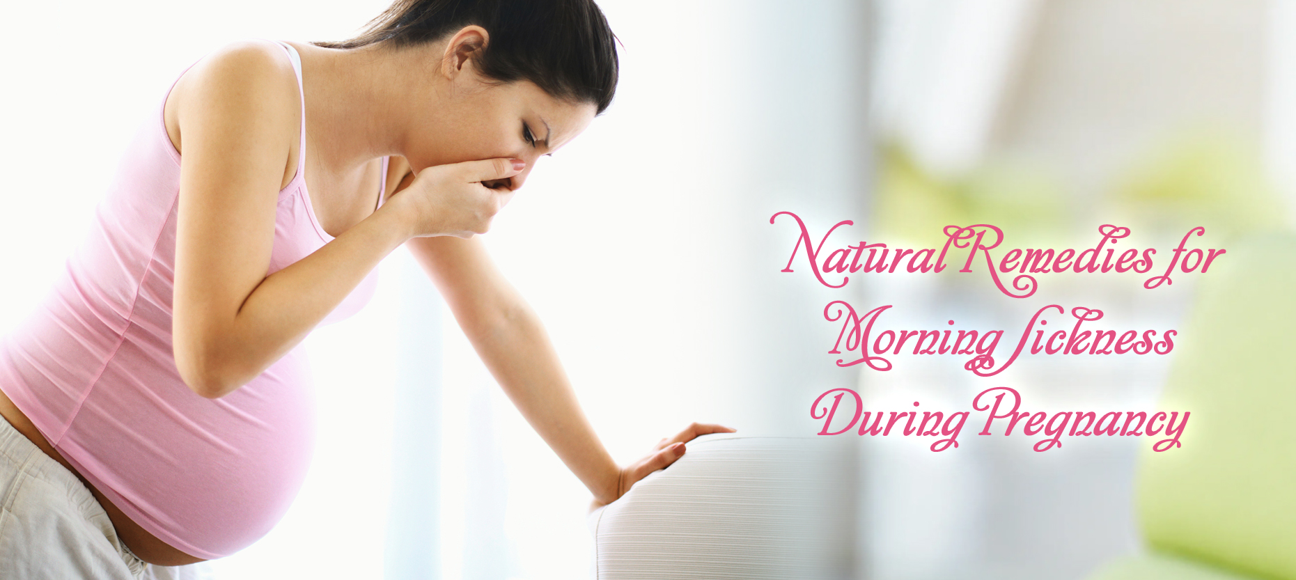 Natural Remedies For Morning Sickness During Pregnancy