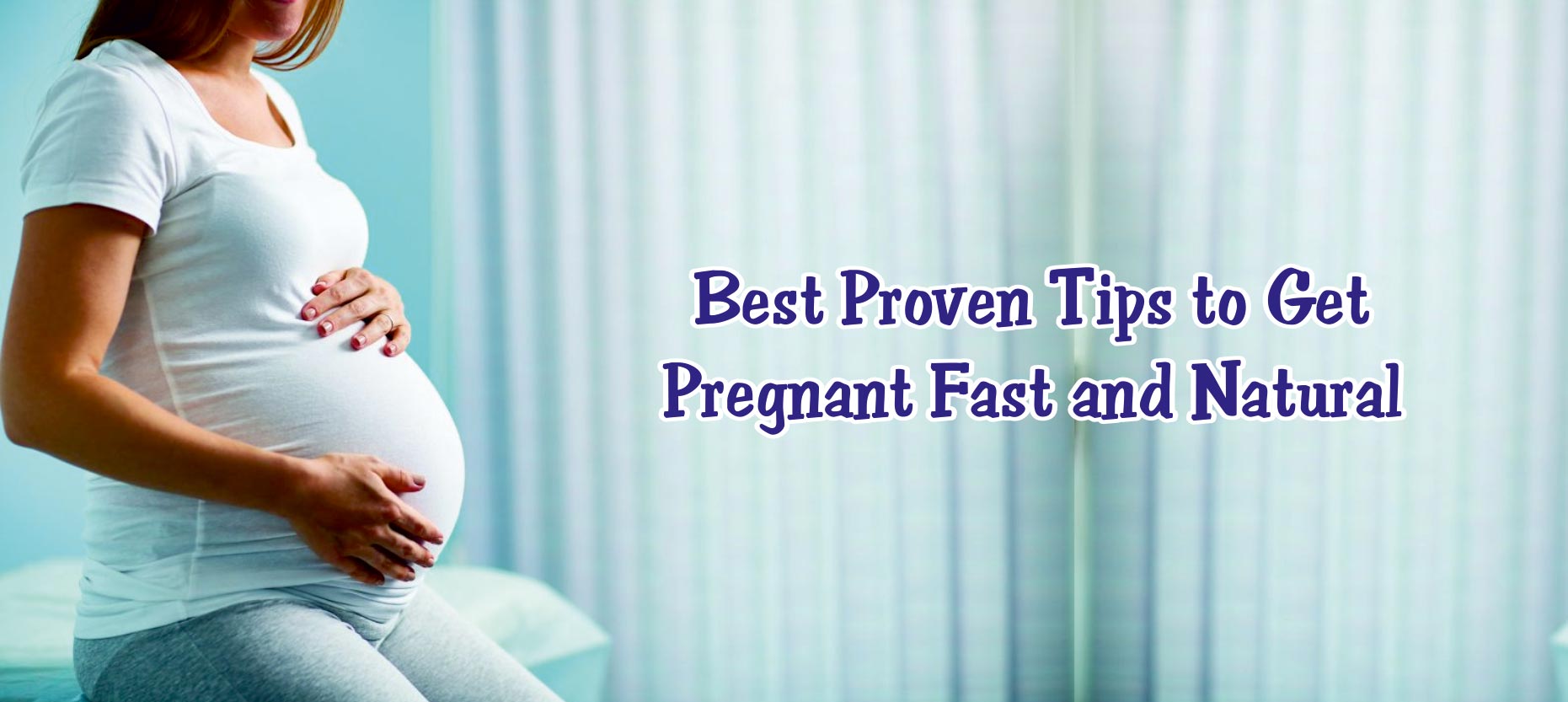Tips To Get Pregnant Fast And Natural