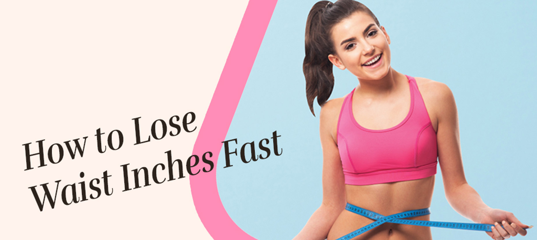 How To Lose Waist Inches Fast