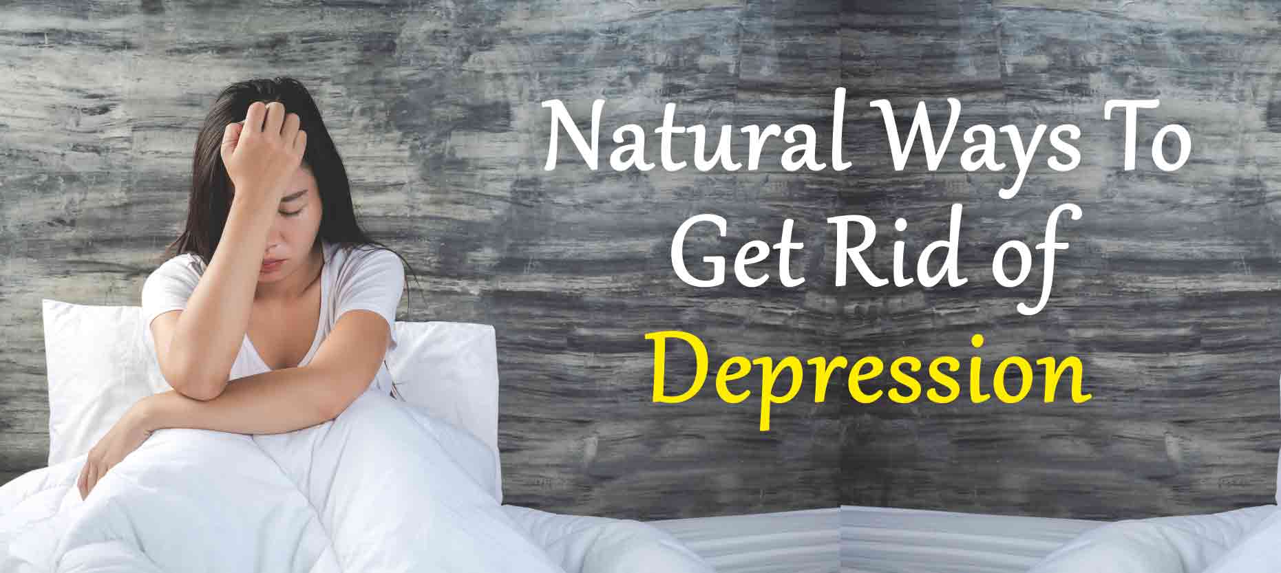 Natural Ways To Get Rid of Depression