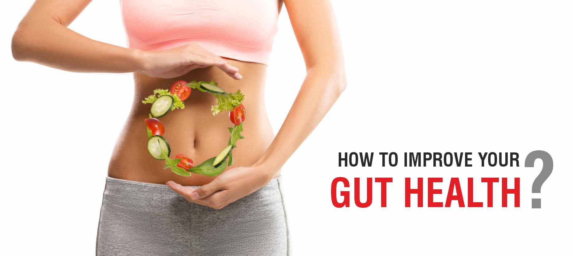 How To Improve Your Gut Health?