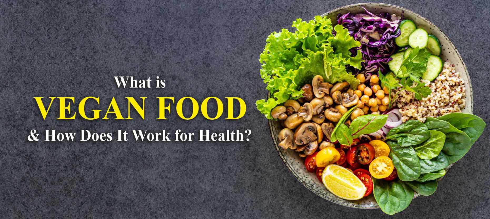 What is Vegan Food & How Does It Work for Health? - Food & Nutrition ...