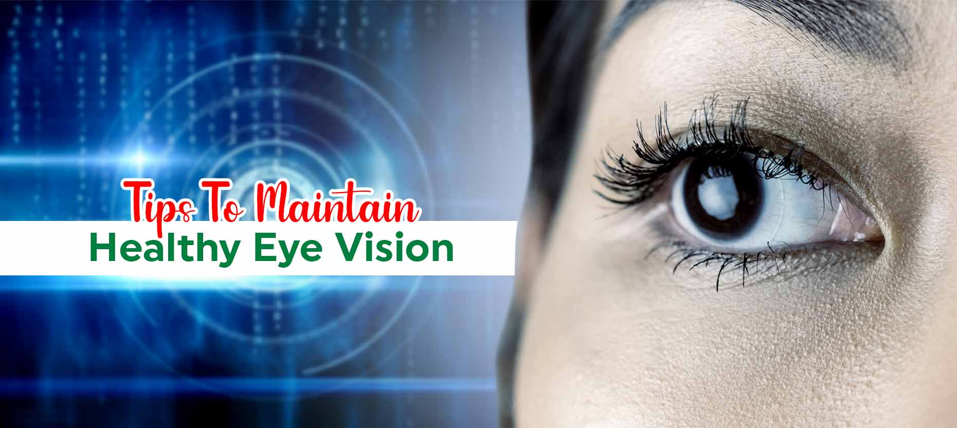 Tips To Maintain Healthy Eye And Vision