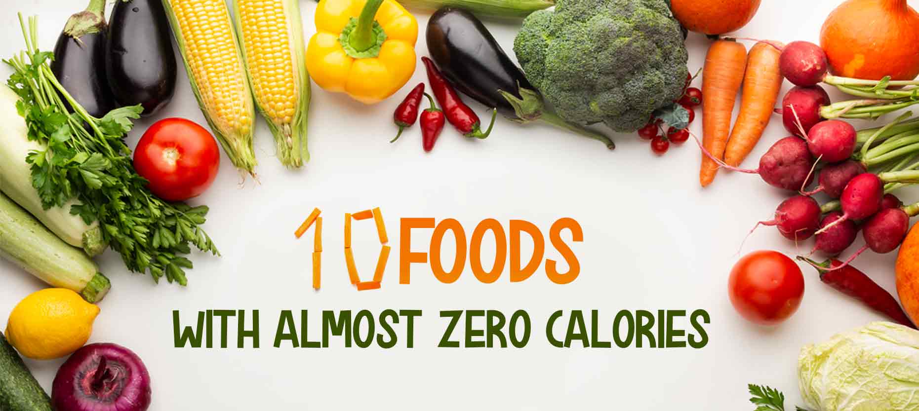 10 Foods With Almost Zero Calories