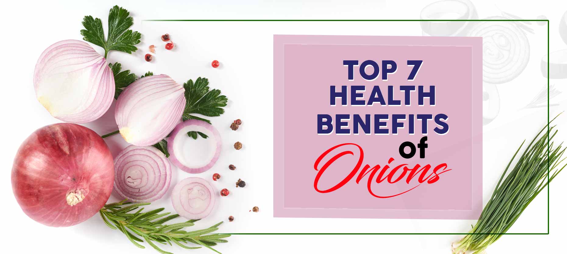 Top 7 Health Benefits of Onions
