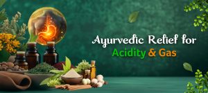 Best Ayurvedic Medicines For Acidity And Gas Relief