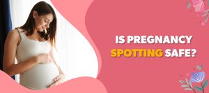 Blood Spotting During Pregnancy