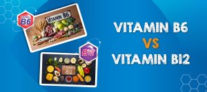 Vitamin B6 Vs B12
