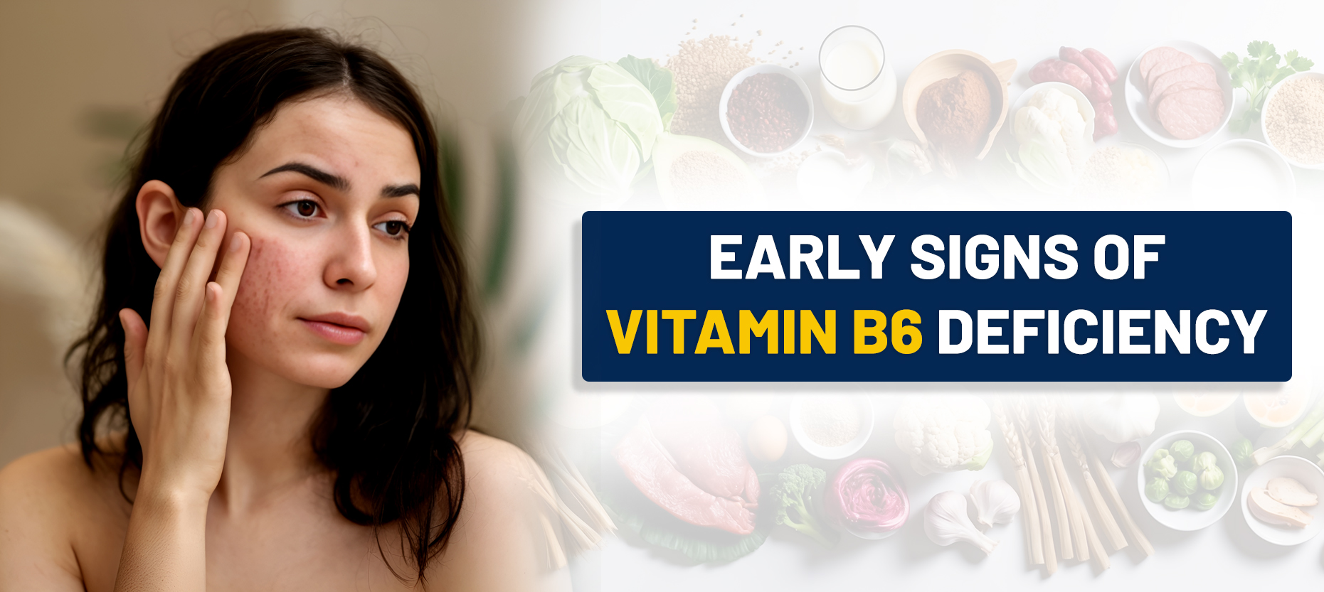 Signs and Symptoms of Vitamin B6 Deficiency Signs and Symptoms of Vitamin B6 Deficiency